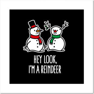 Hey look I'm a reindeer Funny XMAS snowman Rudolph Posters and Art